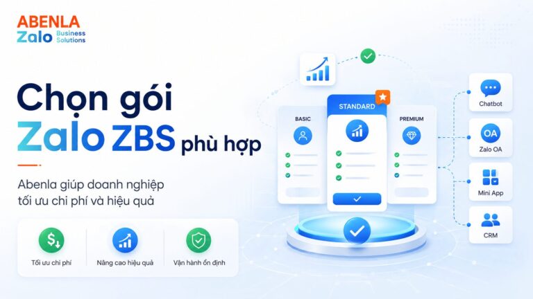 Abenla giúp doanh nghiệp lựa chọn gói Zalo ZBS phù hợp như thế nào? Chọn ZBS phù hợp