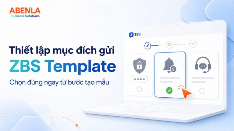 Thiết lập mục đích gửi ZBS Template: Chọn đúng ngay từ bước tạo mẫu thiết lập đúng mẫu zalo zbs