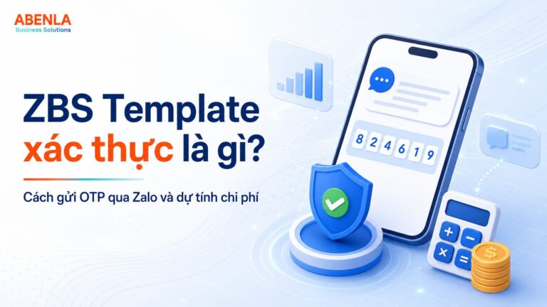 ZBS Template xác thực là gì? Cách gửi OTP qua Zalo và dự tính chi phí zalo zbs otp