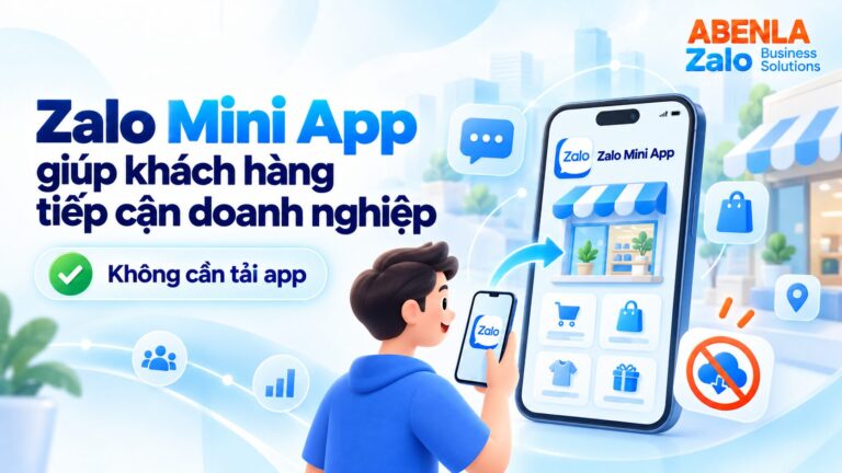 Zalo Mini App giúp khách hàng tiếp cận doanh nghiệp dễ dàng mà không cần tải app Zalo tiếp cận khách hàng